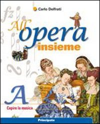 All'opera insieme. Per la Scuola media. Con CD Audio. Con DVD. Con espansione online book