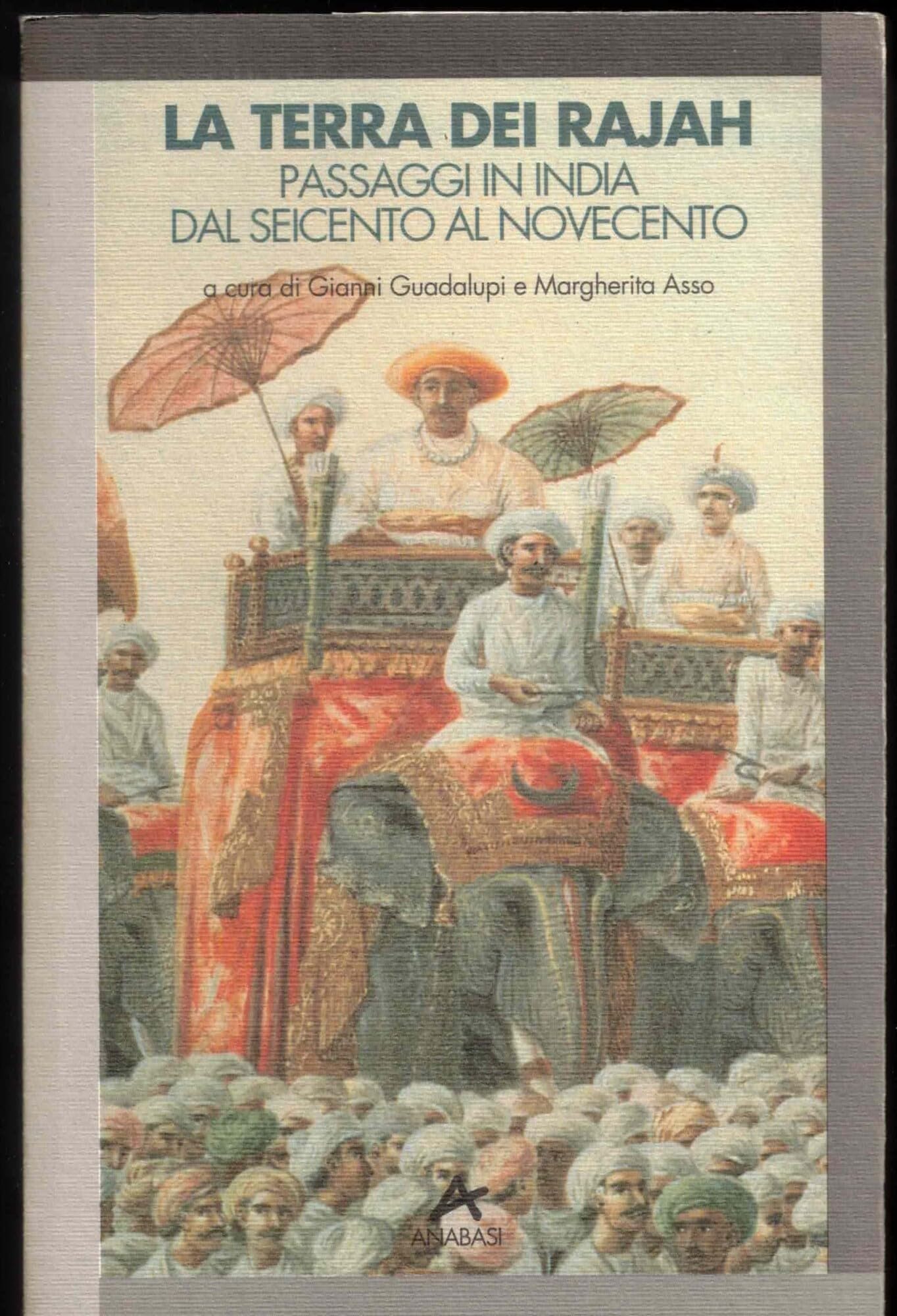 La terra dei Rajah. Passaggi in india dal Seicento al Novecento. book