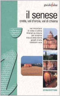 Il Senese. Crete, Val d'Orcia, Val di Chiana. Ediz. illustrata (Guideidea) Leisure, Home & Garden