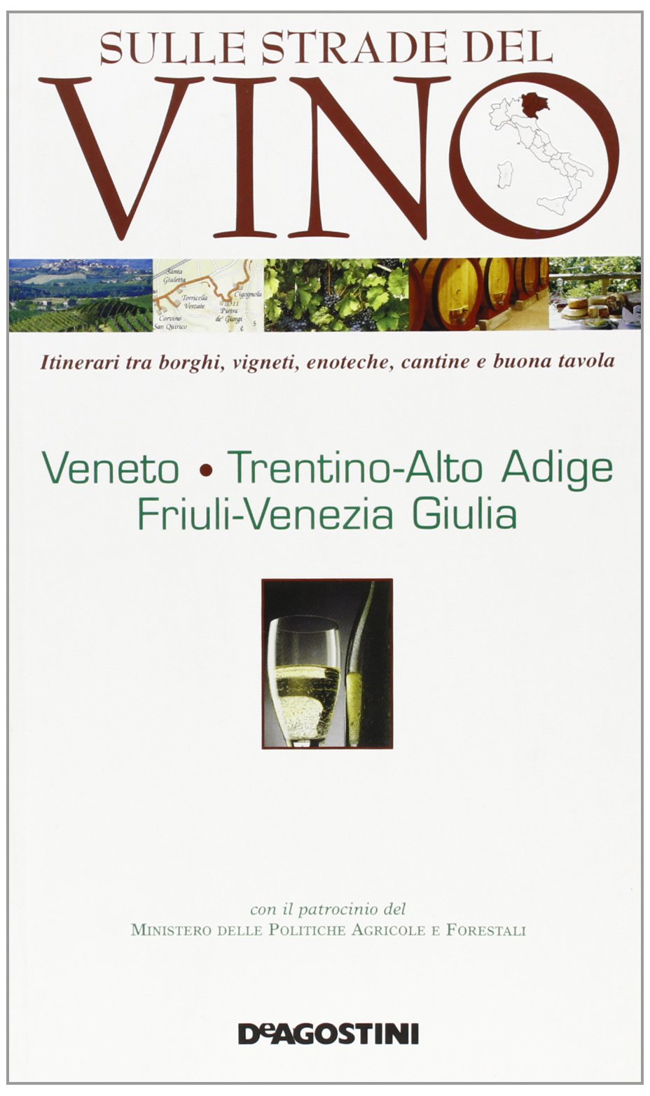 Sulle strade del vino. Veneto, Trentino Alto Adige, Friuli Venezia Giulia Leisure, Home & Garden
