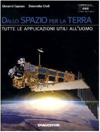 Dallo spazio per la terra. Tutte le applicazioni utili all'uomo book