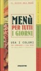 Menù per tutti i giorni. Usa i colori per combinare i tuoi menù con equilibrio e creatività book