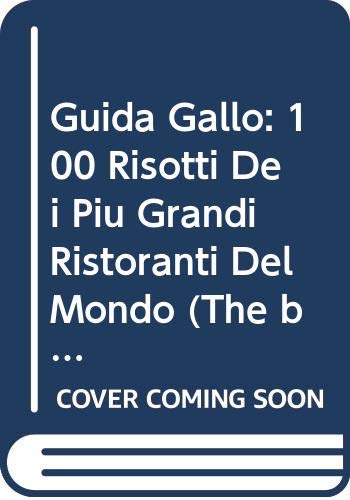 Guida Gallo. 100 risotti dei più grandi ristoranti del mondo Leisure, Home & Garden