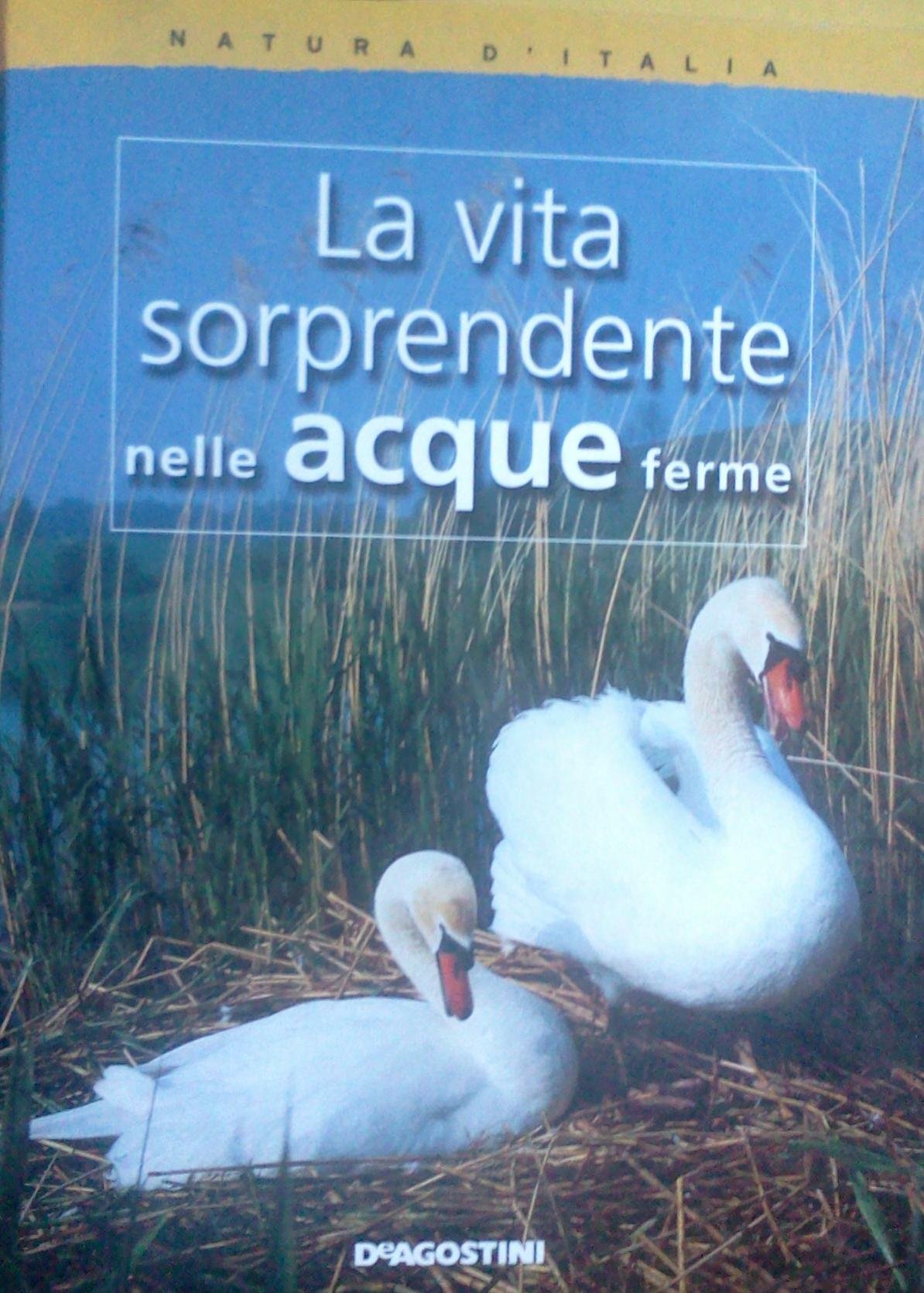 Natura d'Italia. La vita sorprendente nelle acque ferme. Books
