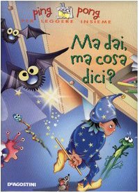 Ma dai, ma cosa dici? Ediz. illustrata book