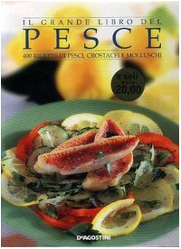 Il grande libro del pesce. 400 ricette di pesci, crostacei e molluschi Leisure, Home & Garden