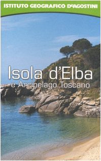 Isola d'Elba e Arcipelago toscano. Con atlante stradale tascabile 1:60.000. Ediz. illustrata book