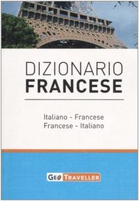 Dizionario francese. Italiano-francese, francese-italiano (Geotraveller) Foreign Languages ​​& Dictionaries