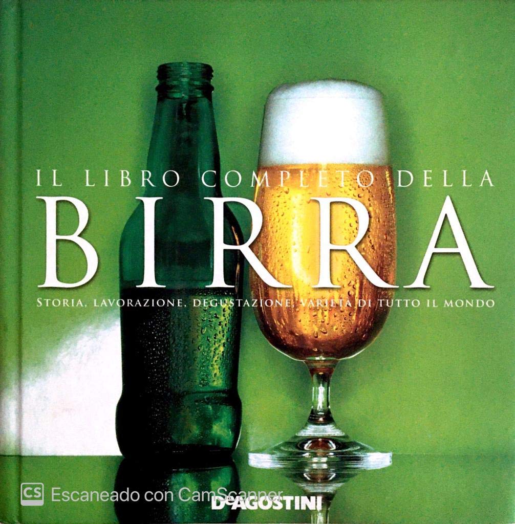 Il libro completo della birra. Storia, lavorazione, degustazione, varietà di tutto il mondo. Ediz. illustrata Cooking & Enjoying