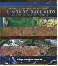 Il mondo dall'alto. Un viaggio straordinario dal satellite alla scoperta del pianeta terra Photography