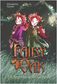 Il segreto delle gemelle. Fairy Oak. Volume 1. book