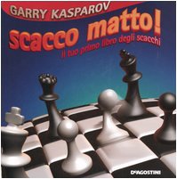 Scacco matto! Il tuo primo libro degli scacchi book