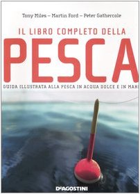 Il libro completo della pesca. Guida illustrata alla pesca d'acqua dolce e in mare book