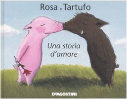 Rosa e Tartufo. Una storia d'amore. Ediz. illustrata book