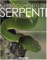 Il libro dei serpenti. Oltre 3000 specie di tutto il mondo book