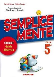 Semplicemente. Italiano. Guida didattica. Per la 5ª classe elementare book