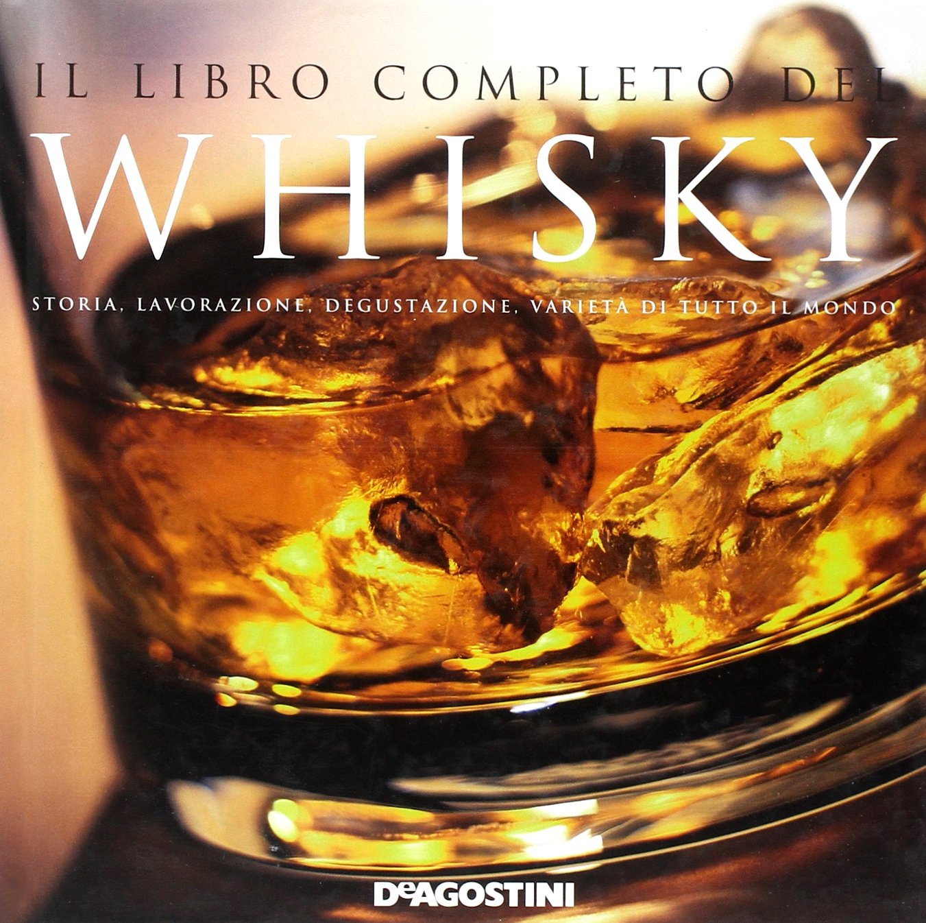 Il libro completo del whisky. Storia, lavorazione, degustazione, varietà di tutto il mondo. Ediz. illustrata (Quadrotti) Leisure, Home & Garden