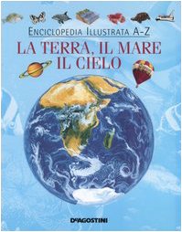 Enciclopedia illustrata A-Z. La terra, il mare, il cielo. Ediz. illustrata book
