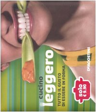 Cucino leggero. Tutto il gusto di essere in forma Leisure, Home & Garden