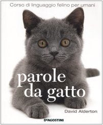 Parole da gatto. Corso di linguaggio felino per umani. Ediz. illustrata book