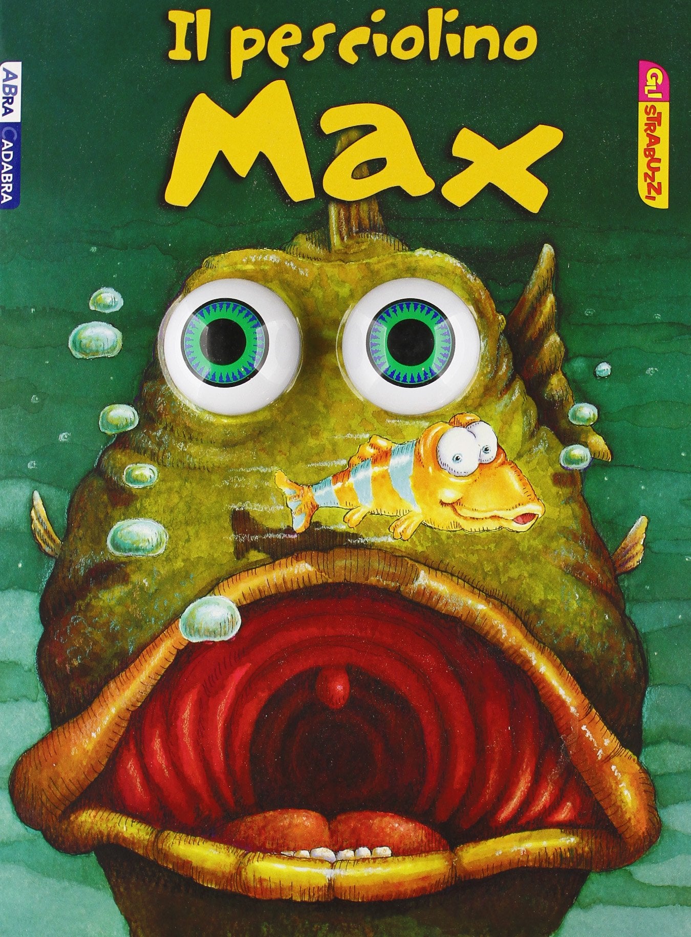 Il pesciolino Max. Gli strabuzzi. Ediz. illustrata. Con gadget book
