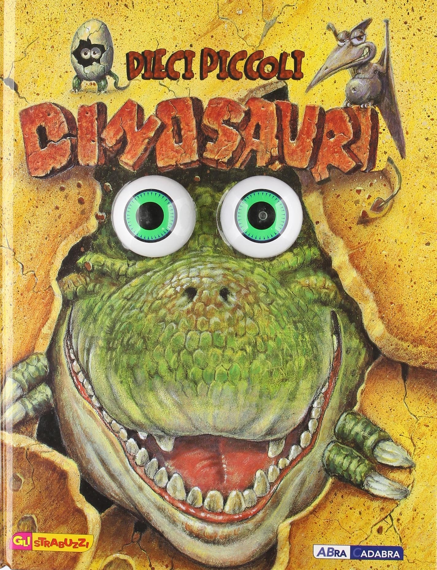 Dieci piccoli dinosauri. Gli strabuzzi. Ediz. illustrata. Con gadget book