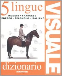 Dizionario visuale in 5 lingue. Inglese, francese, tedesco, spagnolo, italiano Foreign Languages ​​& Dictionaries