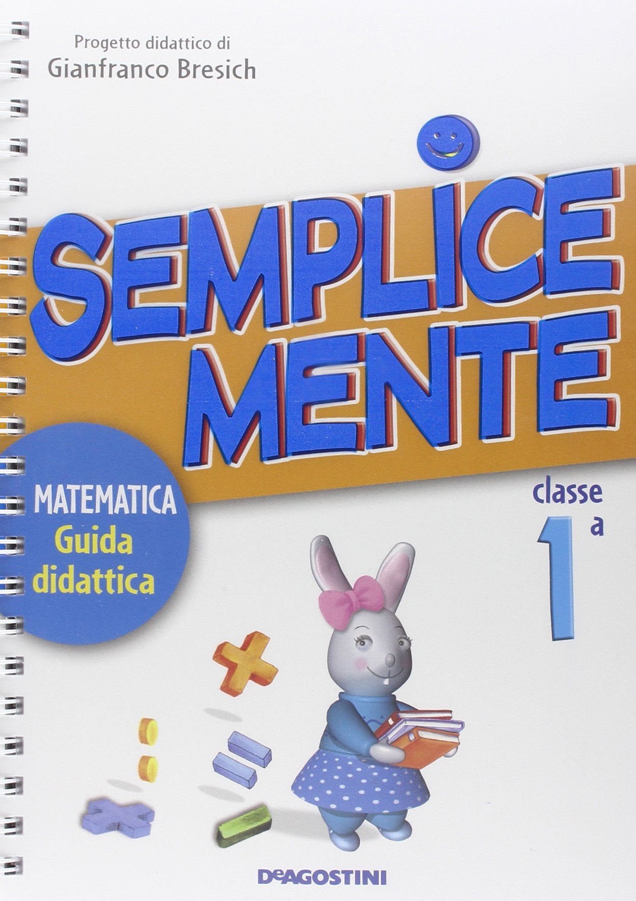 Semplicemente. Matematica, guida didattica. Per la 1ª classe elementare book