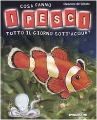 Cosa fanno i pesci tutto il giorno sott'acqua? Non-fiction