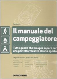 Il manuale del campeggiatore. Tutto quello che bisogna sapere per una perfetta vacanza all'aria aperta. Ediz. illustrata Leisure, Home & Garden