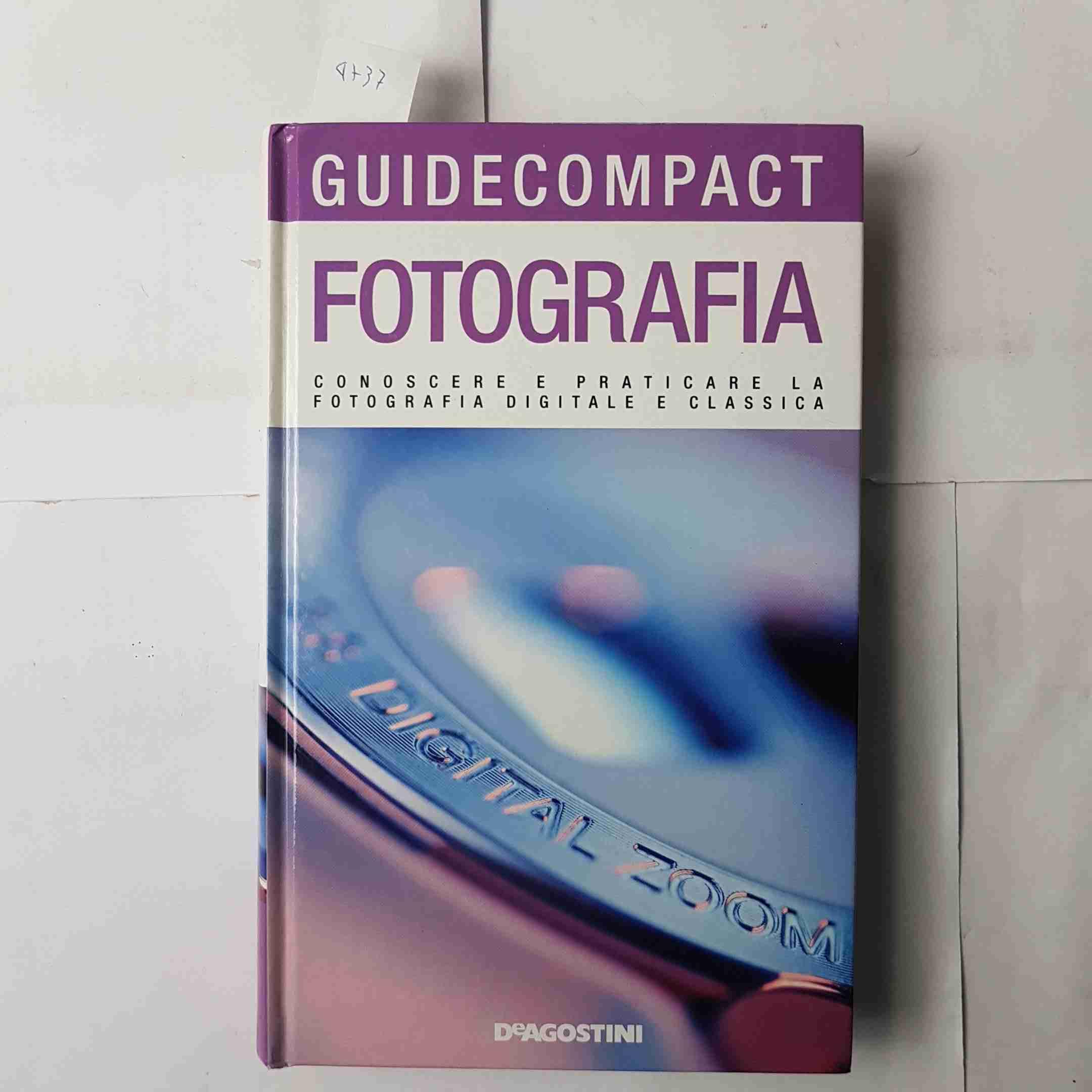Fotografia. Conoscere e praticare la fotografia digitale e classica. Ediz. illustrata (Guide compact) Photography