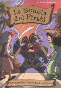 Il terribile pirata Barba di Fuoco. La scuola dei pirati. Ediz. illustrata (Vol. 3) Children's books