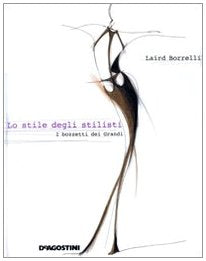 Lo stile degli stilisti. I bozzetti dei grandi. Ediz. illustrata book