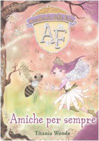 Amiche per sempre. L'accademia delle fate. Ediz. illustrata Children's books