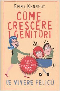 Come crescere i genitori (e vivere felici) book