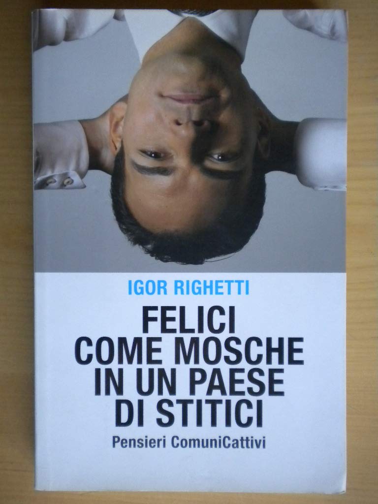 Felici come mosche in un paese di stitici book