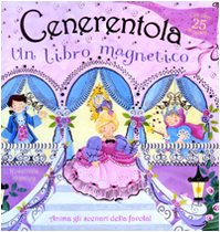 Cenerentola. Un libro magnetico. Ediz. illustrata. Con gadget book