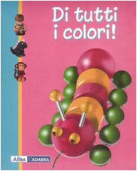 Di tutti i colori! Ediz. illustrata book