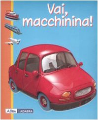 Vai macchinina! Ediz. illustrata book
