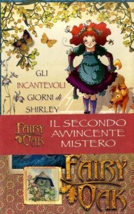 Gli incantevoli giorni di Shirley: Fairy Oak (I libri della Quercia) Novels & Short Stories