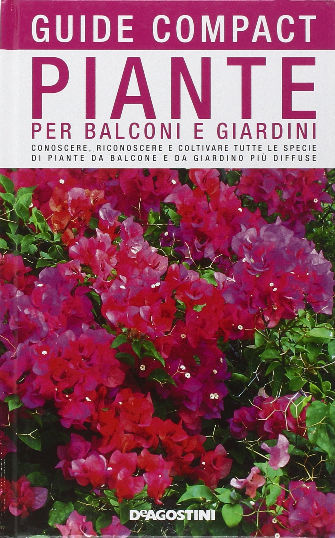 Piante per balconi e giardini. Conoscere, riconoscere e coltivare tutte le specie di piante da balcone e da giardino più diffuse book