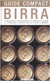Birra. Conoscere e riconoscere le varietà di birra e i principali produttori di tutto il mondo. Ediz. illustrata book