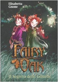 Il segreto delle gemelle. Fairy Oak (I libri della Quercia) Novels & Short Stories