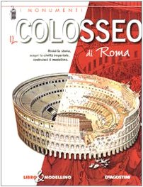 Il colosseo di Roma. Libro & modellino. Ediz. illustrata (I monumenti) Non-fiction