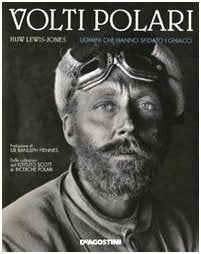 Volti polari. Uomini che hanno sfidato i ghiacci. Ediz. illustrata book