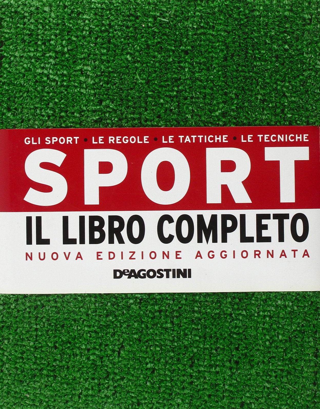 Sport. Il libro completo. Gli sport, le regole, le tattiche, le tecniche Leisure & Fun