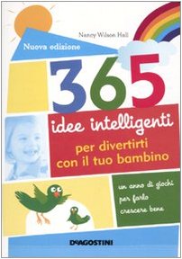 365 idee intelligenti per divertirti con il tuo bambino Parents & Children