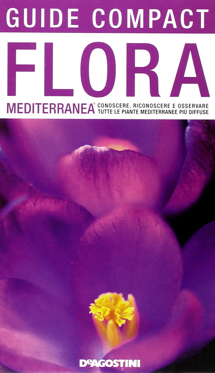 La flora mediterranea. Conoscere, riconoscere e osservare tutte le piante mediterranee più diffuse book