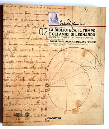 La biblioteca, il tempo e gli amici di Leonardo. Disegni di Leonardo dal Codice Atlantico book