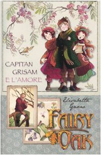 Capitan Grisam e l'amore. Fairy Oak (I libri della Quercia) Novels & Short Stories